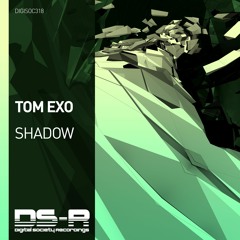 Tom Exo - Shadow [OUT NOW]