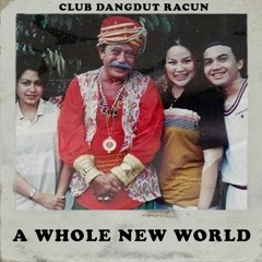 Club Dangdut Racun - A Whole New World ( CLUB DANGDUT RACUN EDIT )