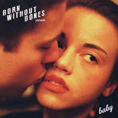Born Without Bones - Cancelled