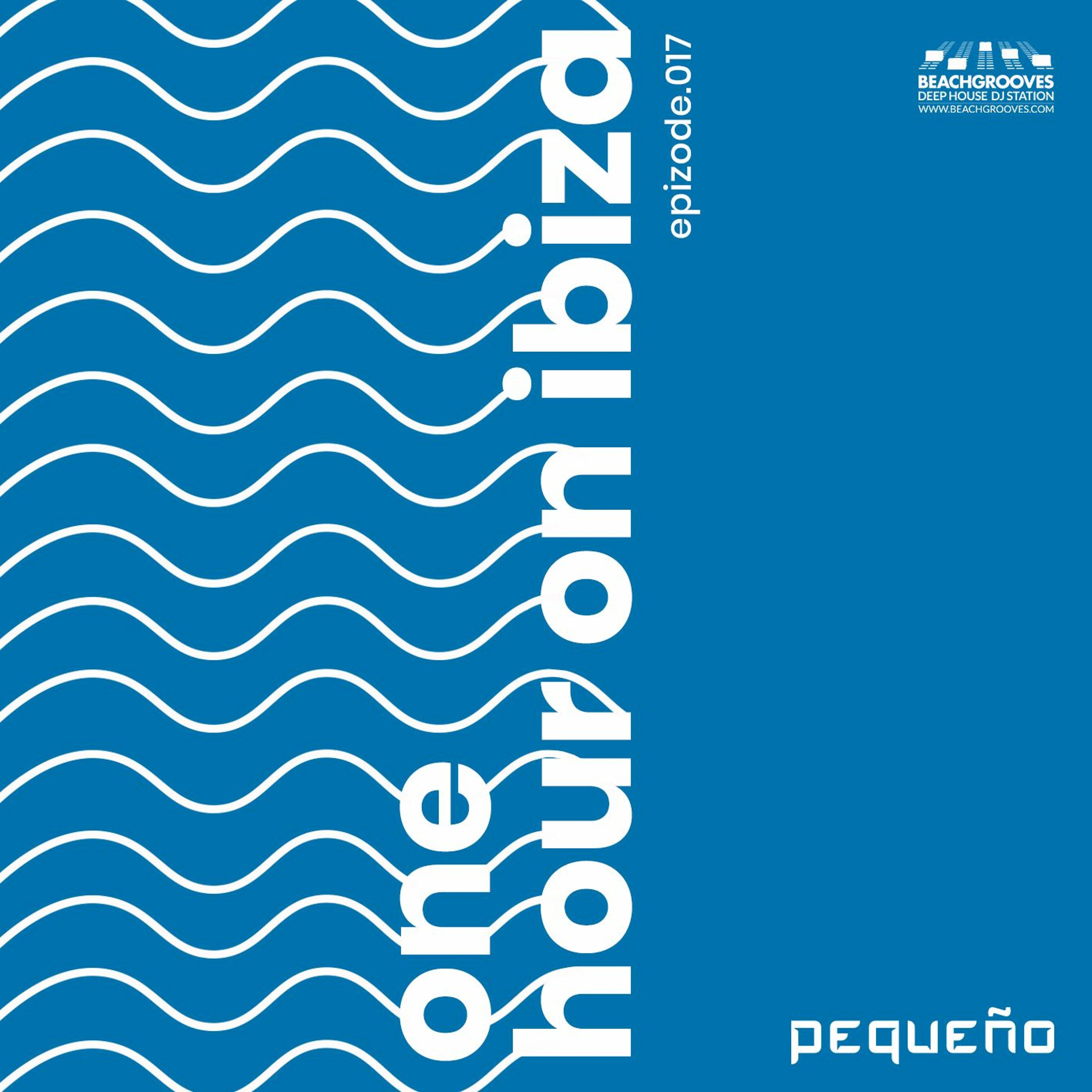 Pequeno - ONE HOUR ON IBIZA - 017 episode artwork
