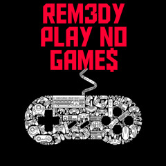 Rem3dy - Play No Game$