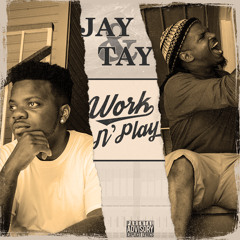 Jay & Tay - Work N' Play (Single)