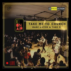 Take me to Church - Marc Hatem & Take 5 [Hozier Cover]