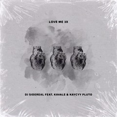 DJ SIDEREAL - Love Me 3x Feat. Kavale & Kaycyy Pluto