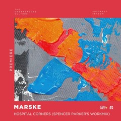 PREMIERE: Marske - Hospital Corners (Spencer Parker's WorkMix) [Ape-X]