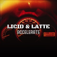 Licid & Latte - Accelerate