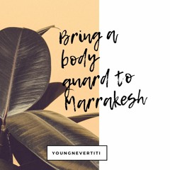 Ep. 5 Take A Body Guard To Marrakesh