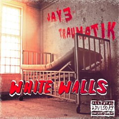 White Walls - Jay3 Feat Traumatik