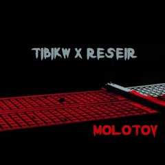 Tibikw x Reseir - Molotov