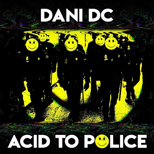 Dani DC - Acid To Police