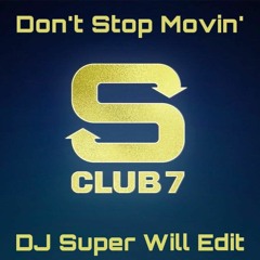 S Club 7 - Don't Stop Movin' (DJ Super Will Edit ACA OUT)