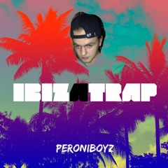 IbizaTrap - PeroniBoyz
