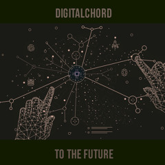 Digitalchord - To The Future (Original Mix)