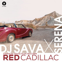 Dj Sava feat. Serena - Red Cadillac (StaniSlav House & Kai Rees Remix)