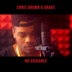 No Guidance (Chris Brown & Drake Cover)