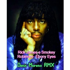 Rick James E Smokey Robinson- Ebony Eyes - Denis Moreno RMX