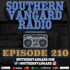 Episode 210 - Southern Vangard Radio