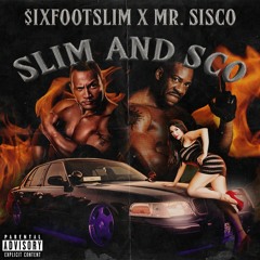 SLIM AND SCO (PROD. CLEETUS FISTER) $IXFOOTSLIM X MR SISCO - RE UPLOAD