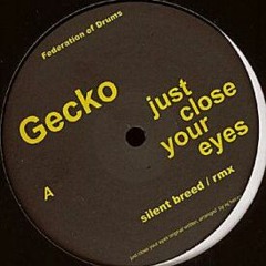 Gecko - Just Close Your Eyes