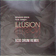 Benassi Bros Feat. Sandy - Illusion (Acid Drum Extended Mix)