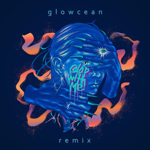 Clap With Me (glowcean Remix)