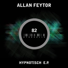 Allan Feytor - Hypnotisch (Diarmaid O'Meara & D.A.V.E. The Drummer Remix) (Hydraulix Records)