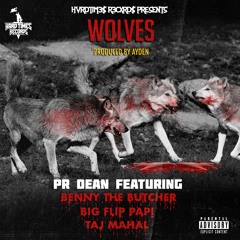 PR Dean feat. GREA8GAWD, Big Flip Papi & Benny The Butcher "Wolves"