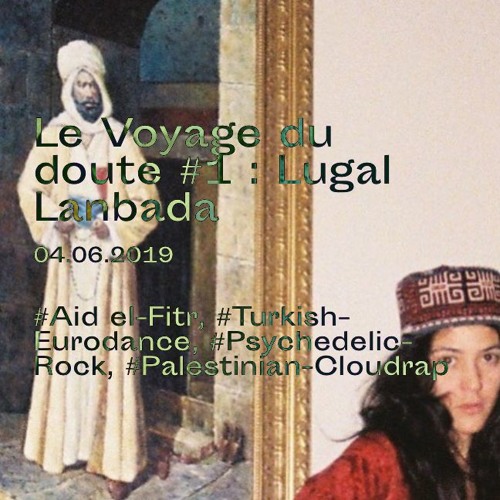 04.06.2019 - Le Voyage Du Doute : Lugal Lanbada