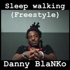 SLEEP WALKING (FREESTYLE)