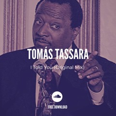 Tomas Tassara - I Told You (Original Mix) FREE DOWNLOAD