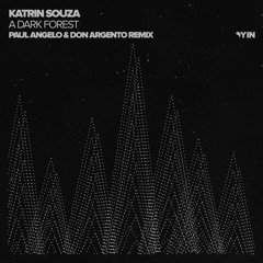 PREMIERE: Katrin Souza - A Dark Forest (Paul Angelo & Don Argento Remix)[Yin]