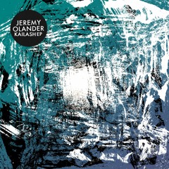 Premiere: Jeremy Olander 'Kailash'