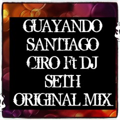 GUAYANDO NAVEGANTE  ( SANTIAGO CIRO Ft SETH DJ ) ORIGINAL MIX DESCARGA FREEE ENLACE ABAJO