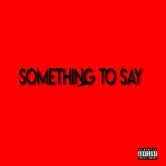 Something to Say Freestyle
