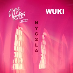 Wuki - NYC 2 LA (Clyde Rivers Remix)