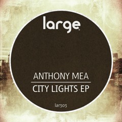 Anthony Mea | City Lights (Out Now)