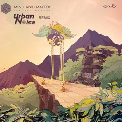 Mind And Matter - Freagile Nature (Urban Noise Remix)