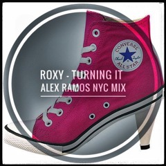 ROXY TURNING IT - ALEX RAMOS NYC MIX SNIP