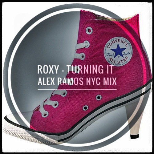 ROXY TURNING IT - ALEX RAMOS NYC MIX SNIP