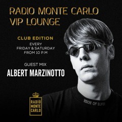 Radio Monte Carlo Vip Lounge "Club Edition" #05 - Guest Mix Albert Marzinotto (31 05 2019)