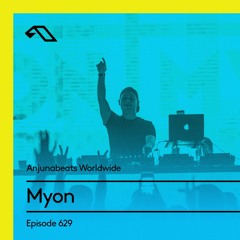 Anjunabeats Worldwide 629 with Myon