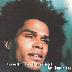Maxwell - This Woman's Work (Jay Roman Edit)