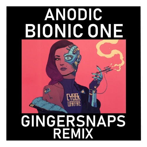 Anodic - Bionic One(Gingersnaps Remix)(Clip)