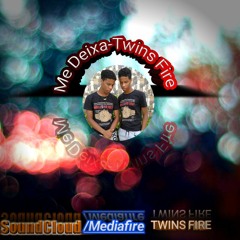 TWINS FIRE-ME DEIXA(ADILSON FERRARI.LUL RUI.ZIDA G)