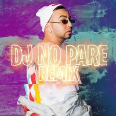 DJ NO PARE - Justin Quiles ft Fer Palacio