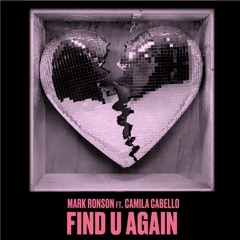 Find U again | Mark Ronson * Camila Cabello