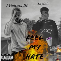(Michavelli Fresh Ft. TayLito)_(Feel My Hate)