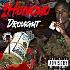 1HONCHO - DROUGHT