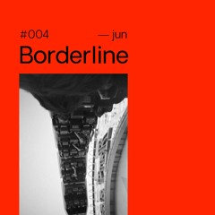 Boderline #004 At Saturo Sounds (Jun 2019)