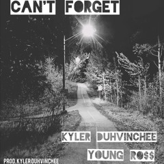 Can't Forget (feat.  Kyler Duhvinchee).
